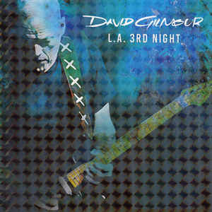 David Gilmour - L A 3rd Night - Bootleg - 2016  - DAVID GILMOUR